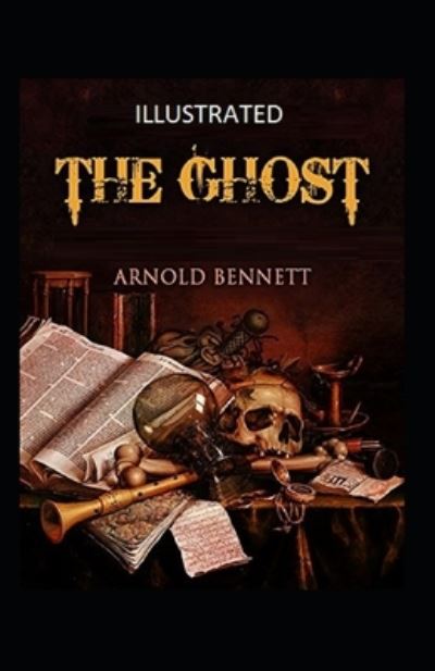 Cover for Arnold Bennett · The Ghost Illustrated (Paperback Book) (2021)