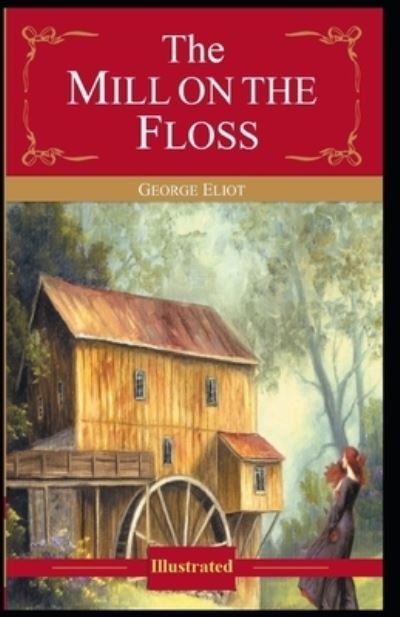 Cover for George Eliot · The Mill on the Floss-Original Edition (Illustrated) (Paperback Bog) (2021)