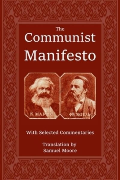 The Communist Manifesto: With Selected Commentaries - Friedrich Engels - Boeken - Independently Published - 9798532226470 - 5 juli 2021