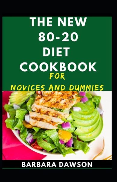 Cover for Barbara Dawson · The New 80-20 Diet Cookbook For Novices And Dummies (Paperback Book) (2020)