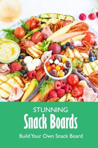 Stunning Snack Boards - Lavonne Davis - Książki - Independently Published - 9798597308470 - 19 stycznia 2021
