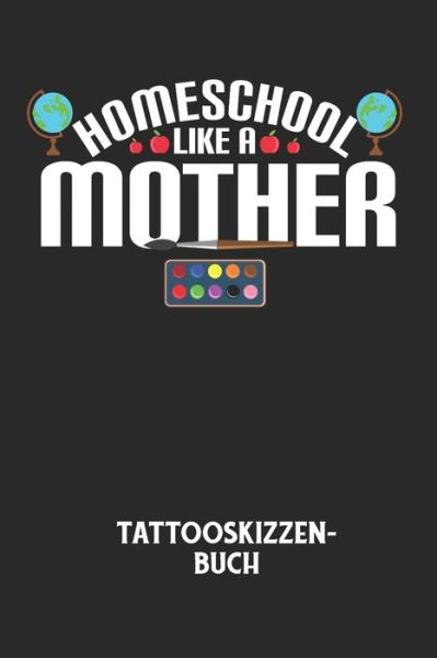 Cover for Tattoo Skizzenbuch · HOMESCHOOL LIKE A MOTHER - Tattooskizzenbuch (Paperback Book) (2020)