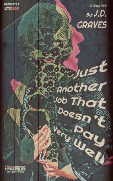 Just Another Job That Doesn't Pay Very Well - J D Graves - Books - Independently Published - 9798632386470 - March 31, 2020