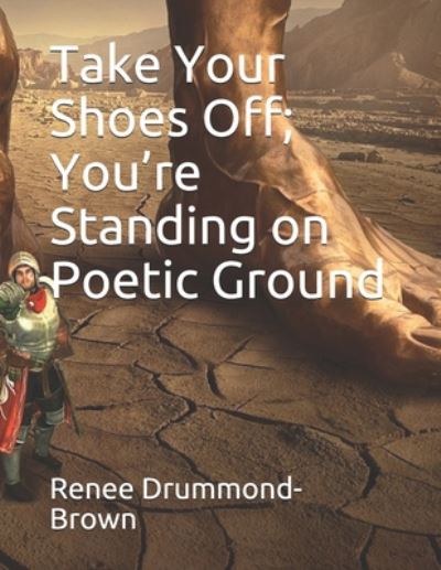 Cover for Renee Drummond-brown · Take Your Shoes Off; You're Standing on Poetic Ground (Pocketbok) (2020)