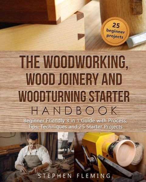 Cover for Stephen Fleming · The Woodworking, Wood Joinery and Woodturning Starter Handbook (Paperback Book) (2020)