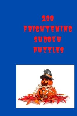 200 Frightening Sudoku Puzzles - Cannonbooks - Böcker - Independently Published - 9798678434470 - 29 augusti 2020