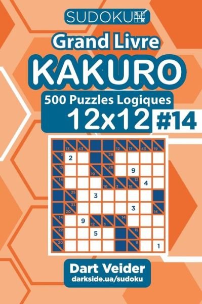 Cover for Dart Veider · Sudoku Grand Livre Kakuro - 500 Puzzles Logiques 12x12 (Volume 14) - French Edition (Paperback Book) (2020)