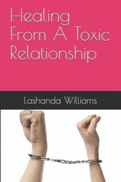 Cover for Lashanda Williams · Healing From A Toxic Relationship (Taschenbuch) (2020)