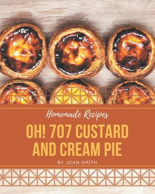 Cover for Joan Smith · Oh! 707 Homemade Custard and Cream Pie Recipes (Pocketbok) (2020)