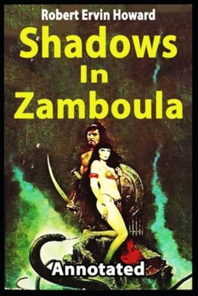 Cover for Robert E Howard · Shadows in Zamboula[Annotated] (Paperback Book) (2021)