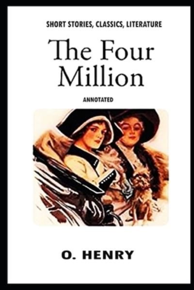 Cover for O Henry · The Four Million ANNOTATED (Paperback Book) (2021)