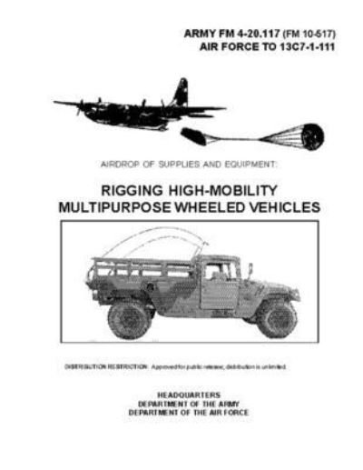 Cover for U S Army · FM 4-20.117 Airdrop of Supplies and Equipment: Rigging High-Mobility Multipurpose Wheeled Vehicles (Paperback Book) (2021)