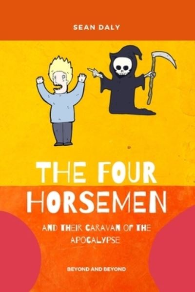 The Four Horsemen And Their Caravan Of The Apocalypse - Sean Daly - Bücher - Independently Published - 9798759049470 - 3. November 2021