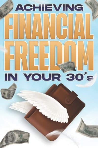 Cover for D K Hawkins · ACHIEVING FINANCIAL FREEDOM IN YOUR 30's: Financial Freedom at ANY Age #2 (Paperback Bog) (2021)
