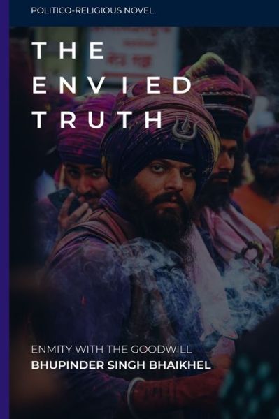 Cover for Bhupinder Singh Bhaikhel · The Envied Truth (Paperback Book) (2021)