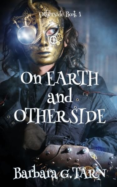 Cover for Barbara G Tarn · On Earth and Otherside: (Otherside Book 1) - Otherside (Pocketbok) (2022)