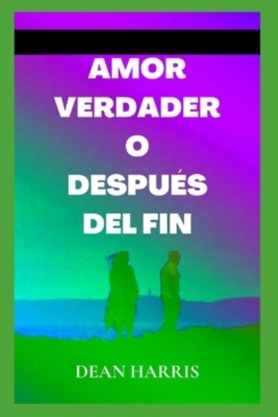 Cover for Dean Harris · Amor Verdadero Despues del Fin (Paperback Book) (2022)