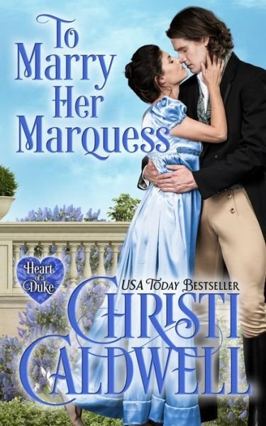 Cover for Christi Caldwell · To Marry Her Marquess - Heart of a Duke (Taschenbuch) (2022)