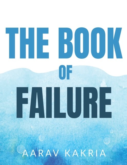 Cover for Aarav Kakria · The Book of Failure (Pocketbok) (2021)