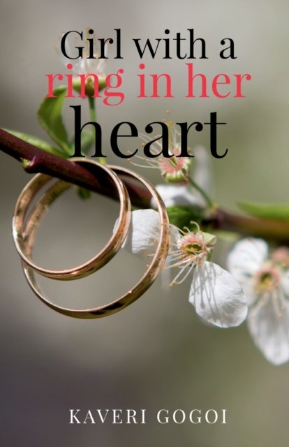 Cover for Kaveri Gogoi · Girl with a ring in her heart (Taschenbuch) (2022)
