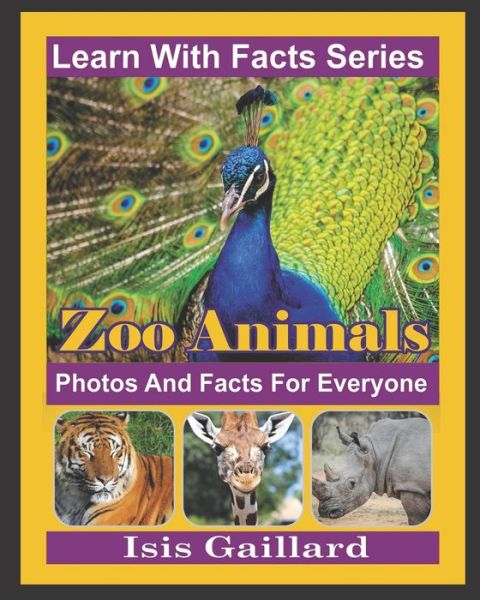 Cover for Isis Gaillard · Zoo Animals Photos and Facts for Everyone: Animals in Nature - Learn with Facts (Paperback Book) (2022)