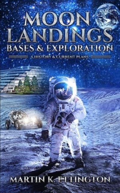Cover for Martin K Ettington · Moon Landings, Bases &amp; Exploration (Paperback Bog) (2022)