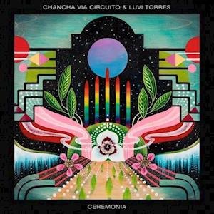 Cover for Chancha Via Circuito · Ceremonia (LP) (2021)