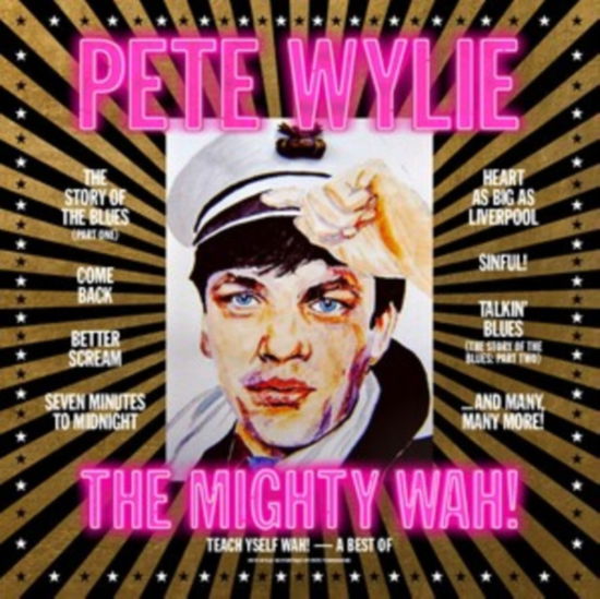 Cover for Pete &amp; The Mighty Wah! Wylie · Teach Yself WAH! - The Best of Pete Wylie &amp; The  Mighty WAH! (CD) (2024)
