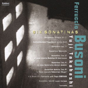 Cover for Takahashi Yuji · Ferruccio Busoni: Six Sonatinas (CD) [Japan Import edition] (2008)