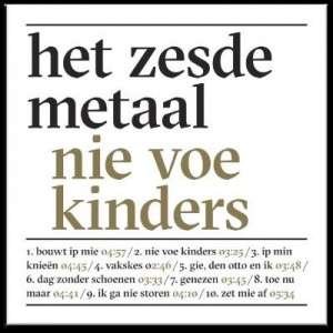 Nie Voe Kinders - Het Zesde Metaal - Music - UNDAY - 5414165068471 - November 13, 2014
