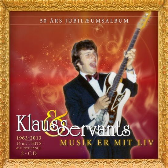 Musik Er Mit Liv - 1963-2013 - Klaus & Servants - Musiikki -  - 5700907260471 - maanantai 4. marraskuuta 2013