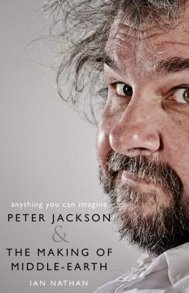 Cover for Ian Nathan · Anything You Can Imagine: Peter Jackson and the Making of Middle-earth (Inbunden Bok) [Edition edition] (2018)