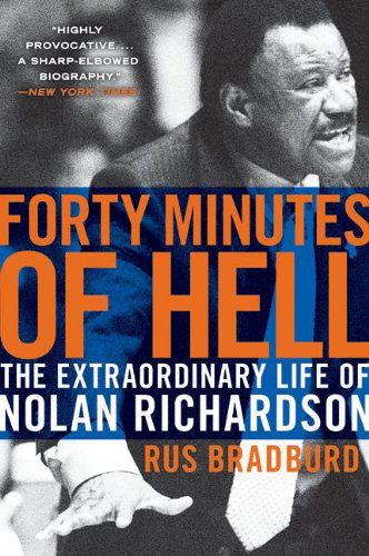 Cover for Rus Bradburd · Forty Minutes of Hell: the Extraordinary Life of Nolan Richardson (Paperback Book) [Reprint edition] (2020)