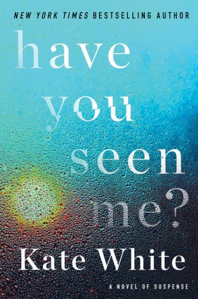 Cover for Kate White · Have You Seen Me?: A Novel of Suspense (Paperback Book) (2020)