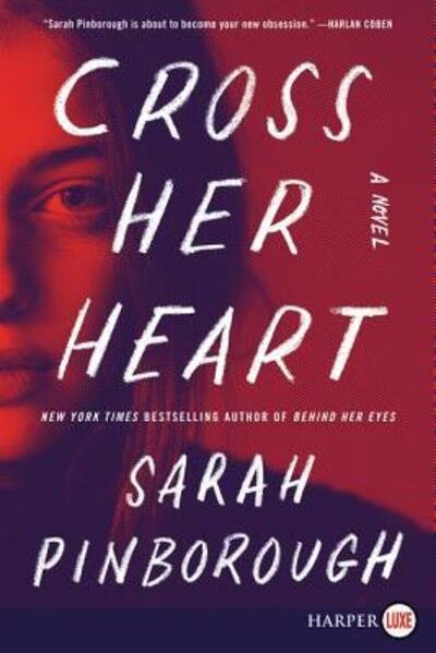 Cover for Sarah Pinborough · Cross her heart a novel (Bog) [First HarperLuxe edition. edition] (2018)