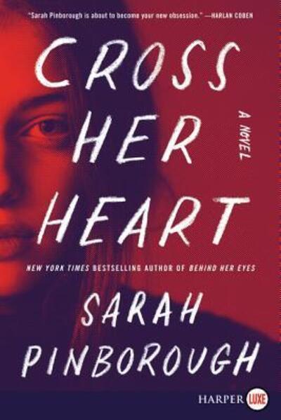 Cross her heart a novel - Sarah Pinborough - Books -  - 9780062859471 - September 4, 2018