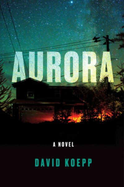 Aurora: A Novel - David Koepp - Bücher - HarperCollins - 9780062916471 - 7. Juni 2022