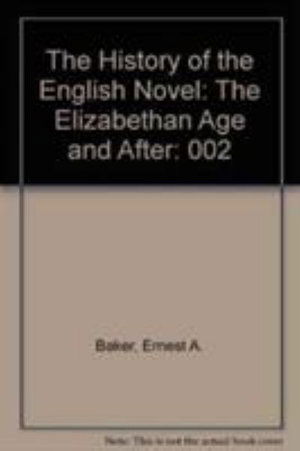 Cover for Ernest A. Baker · The History of the English Novel: The Elizabethan Age and After - The History of the English Novel (Hardcover Book) (1966)