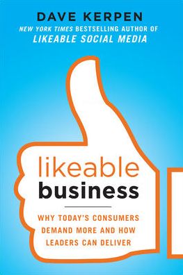 Cover for Dave Kerpen · Likeable Business: Why Today's Consumers Demand More and How Leaders Can Deliver (Paperback Book) [Ed edition] (2012)