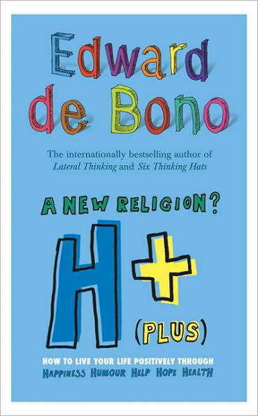 H+ (Plus) A New Religion? - Edward De Bono - Libros - Ebury Publishing - 9780091910471 - 1 de junio de 2006