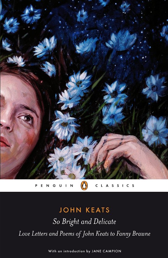 Cover for Jane Campion · So Bright and Delicate: Love Letters and Poems of John Keats to Fanny Brawne (Pocketbok) (2009)