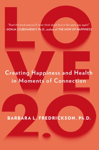 Cover for Fredrickson, Barbara L. (Barbara L. Fredrickson) · Love 2.0: Finding Happiness and Health in Moments of Connection (Paperback Book) [Reprint edition] (2013)