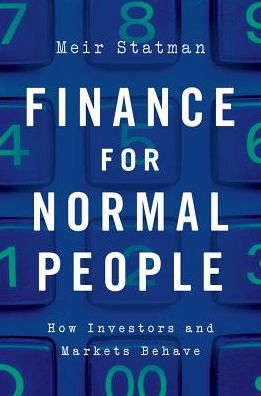 Cover for Statman, Meir (Glenn Klimek Professor of Finance, Glenn Klimek Professor of Finance, Leavey School of Business, Santa Clara University) · Finance for Normal People: How Investors and Markets Behave (Hardcover Book) (2017)