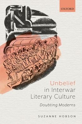 Cover for Hobson, Suzanne (, Reader in Twentieth-Century Literature, Queen Mary University of London) · Unbelief in Interwar Literary Culture: Doubting Moderns (Gebundenes Buch) (2022)