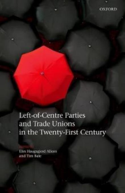 Cover for Elin Haugsgjerd Allern · Left-of-Centre Parties and Trade Unions in the Twenty-First Century (Inbunden Bok) (2017)