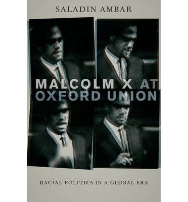 Cover for Ambar, Saladin (Assistant Professor of Political Science, Assistant Professor of Political Science, Lehigh University) · Malcolm X at Oxford Union: Racial Politics in a Global Era - Transgressing Boundaries: Studies in Black Politics and Black Communities (Innbunden bok) (2014)