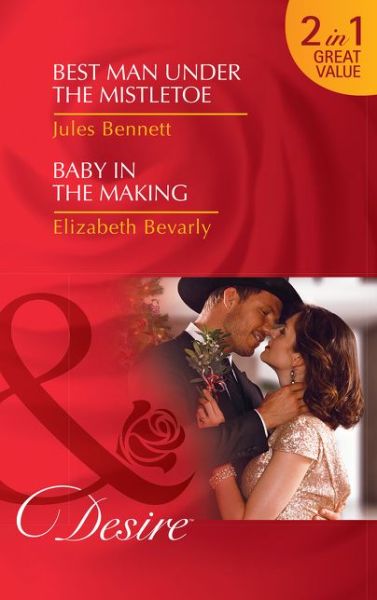 Cover for Jules Bennett · Best Man Under The Mistletoe: Best Man Under the Mistletoe (Texas Cattleman's Club: Blackmail, Book 13) / Baby in the Making (Accidental Heirs, Book 5) (Paperback Book) (2017)