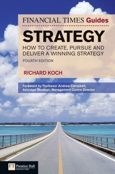 Cover for Richard Koch · FT Guide to Strategy: How to create, pursue and deliver a winning strategy - The FT Guides (Paperback Book) (2011)