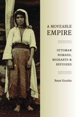 Cover for Resat Kasaba · A Moveable Empire: Ottoman Nomads, Migrants, and Refugees - Studies in Modernity and National Identity (Hardcover Book) (2010)