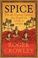 Cover for Roger Crowley · Spice: The 16th-Century Contest that Shaped the Modern World (Gebundenes Buch) (2024)